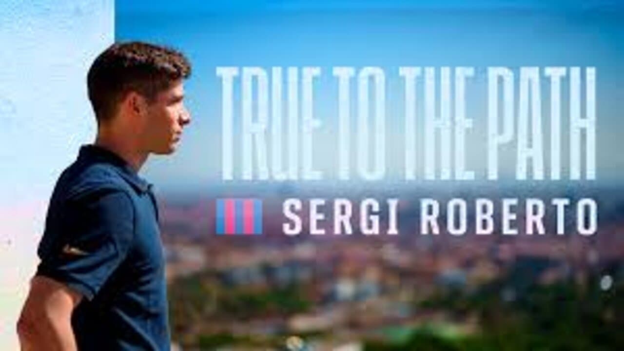Sergi Roberto: Un Camí Fidel