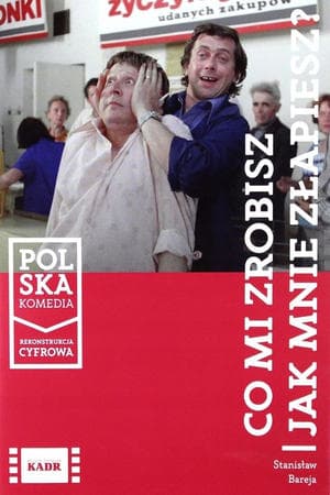 Co mi zrobisz, jak mnie złapiesz