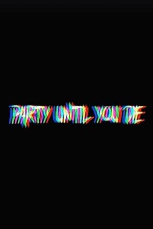 Party Until You Die