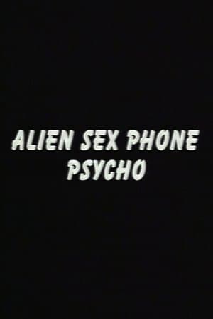 Alien Sex Phone Psycho