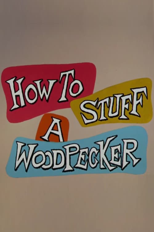 How to Stuff a Woodpecker poster