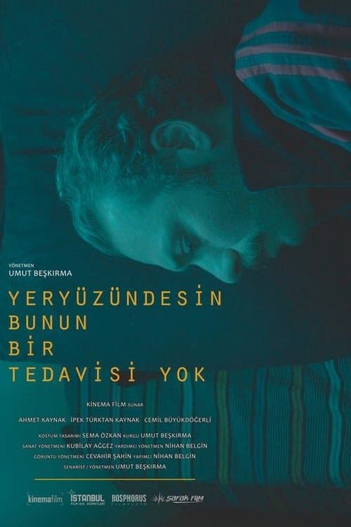 Yeryüzündesin Bunun Bir Tedavisi Yok poster