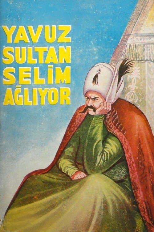 Yavuz Sultan Selim Ağlıyor poster