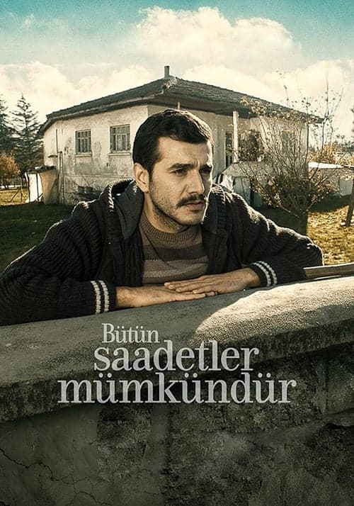Bütün Saadetler Mümkündür poster