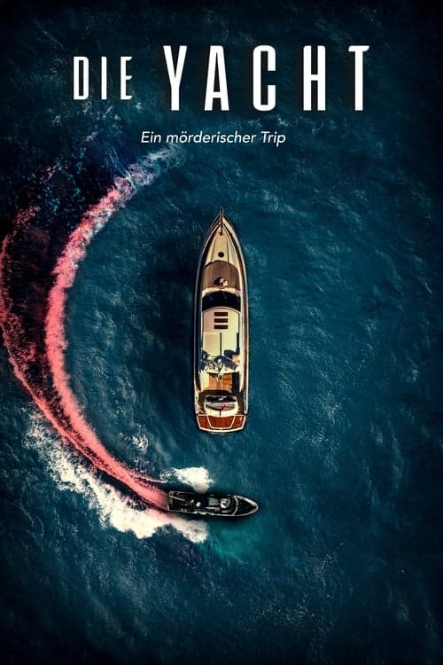 Die Yacht - Ein mörderischer Trip poster