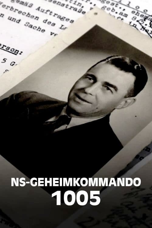 NS-Geheimkommando 1005 – Wie die Nazis ihre Gräuel vertuschten poster