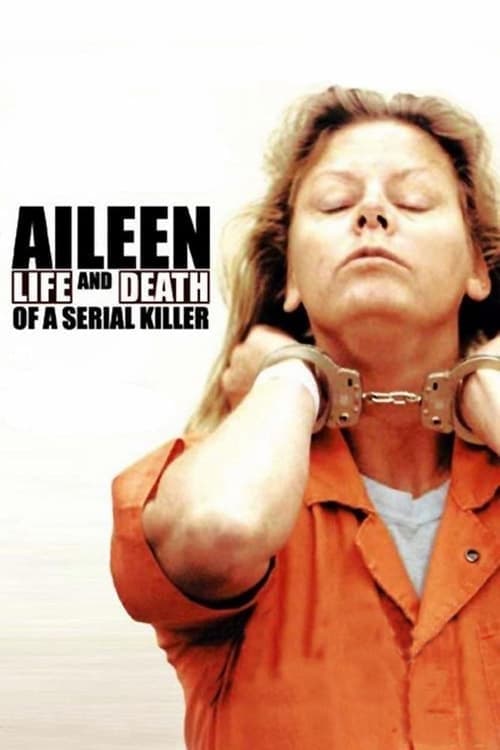 Aileen: Leben und Tod einer Serienmörderin poster