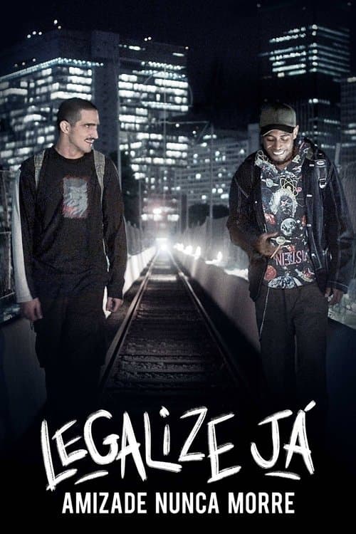 Legalize Já! - Amizade Nunca Morre poster
