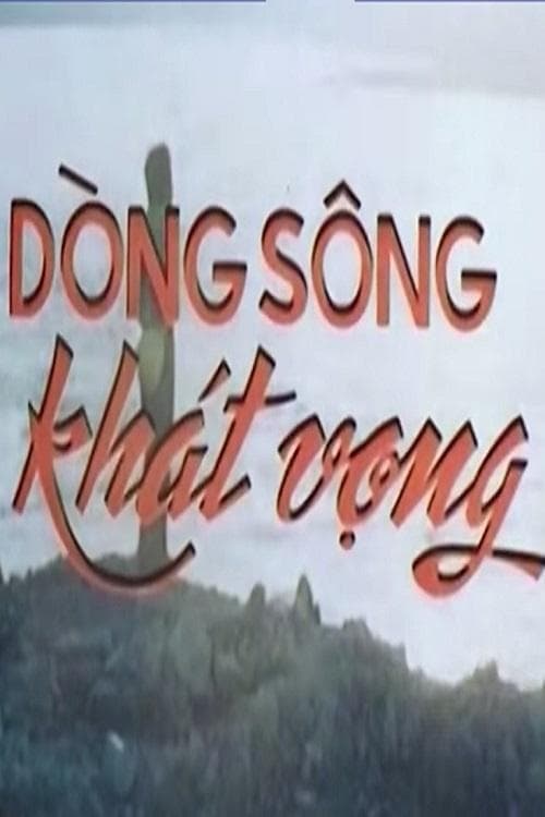 Dòng Sông Khát Vọng poster