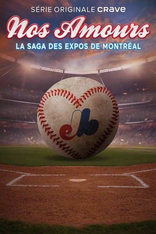 Nos Amours - la saga des Expos de Montréal poster