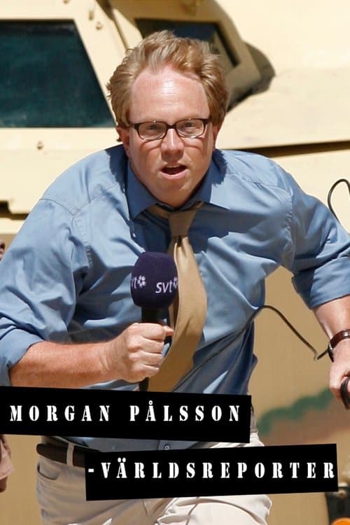 Morgan Pålsson - världsreporter poster