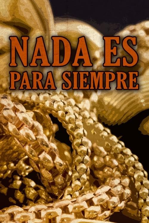Nada es para siempre poster