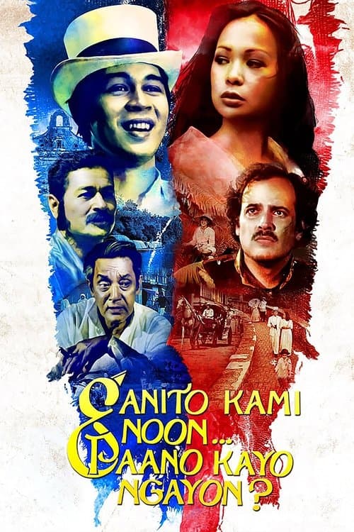 Ganito Kami Noon... Paano Kayo Ngayon? poster