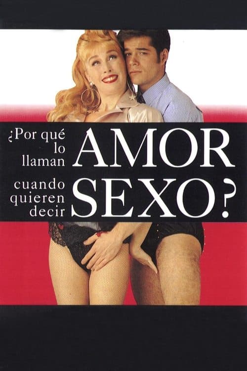 ¿Por qué lo llaman amor cuando quieren decir sexo? poster