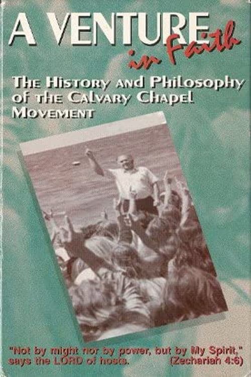 A Venture in Faith: The History and Philosophy of the Calvary Chapel Movement poster