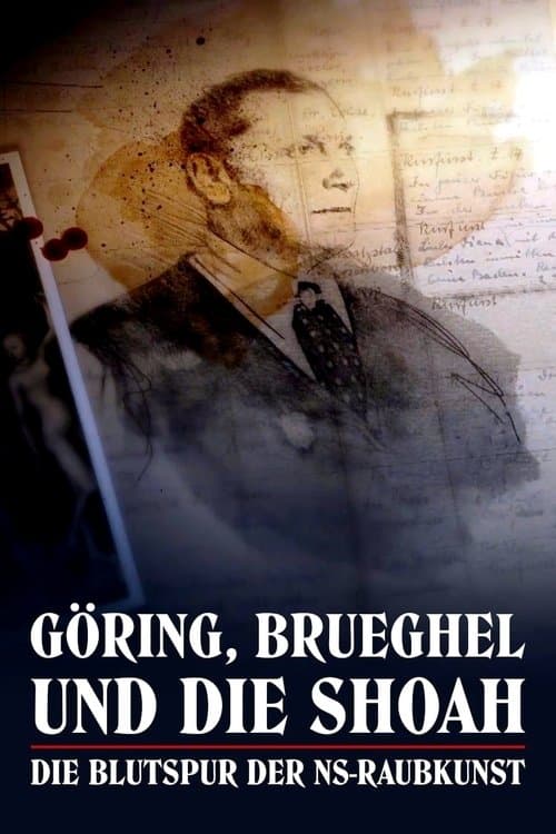 Göring, Brueghel und die Shoah – Die Blutspur der NS-Raubkunst poster