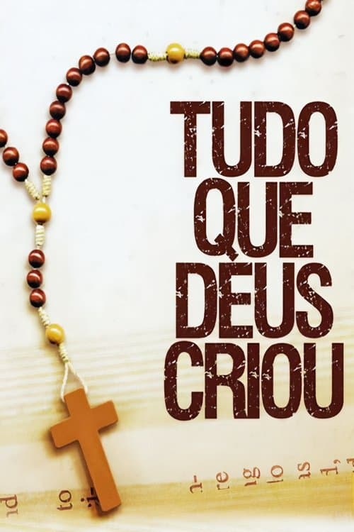 Tudo Que Deus Criou poster