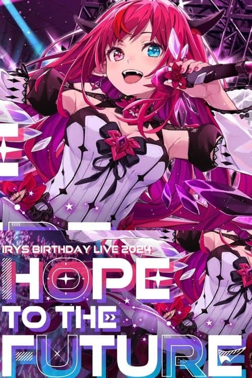 HOPE TO THE FUTURE IRyS 2024 Birthday 3D LIVE poster