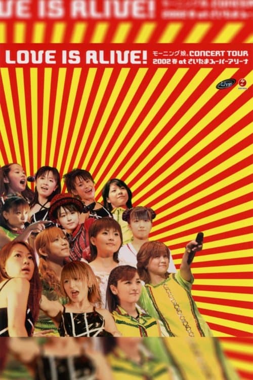 モーニング娘。2002春 “LOVE IS ALIVE!” at さいたまスーパーアリーナ poster