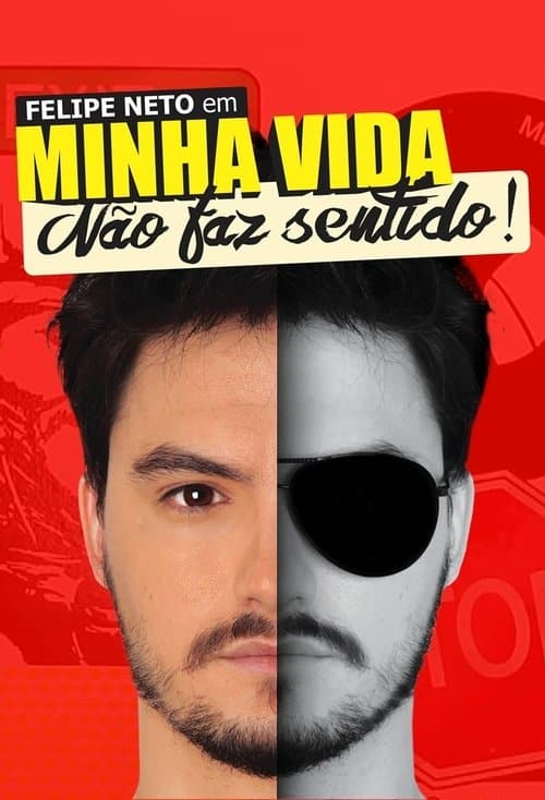 Felipe Neto: Minha Vida Nao Faz Sentido poster
