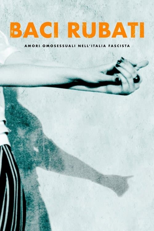 Baci rubati: amori omosessuali nell'Italia fascista poster