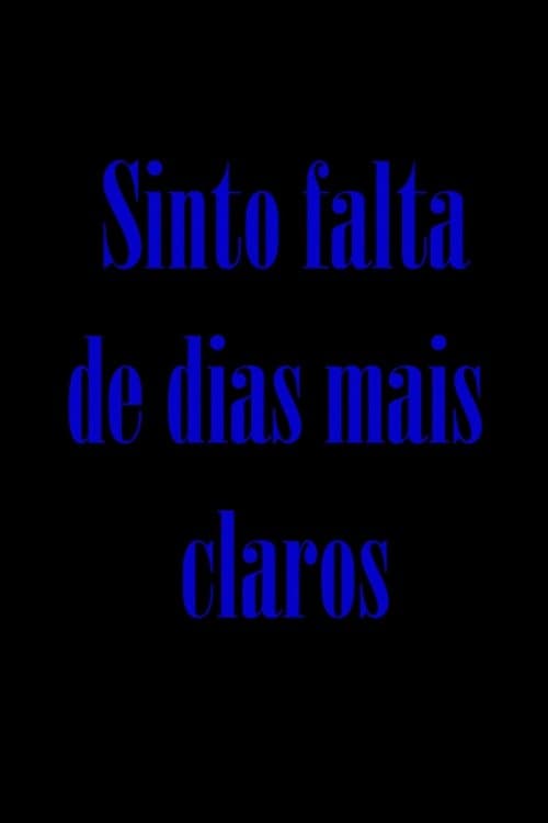 Sinto falta de dias mais claros poster