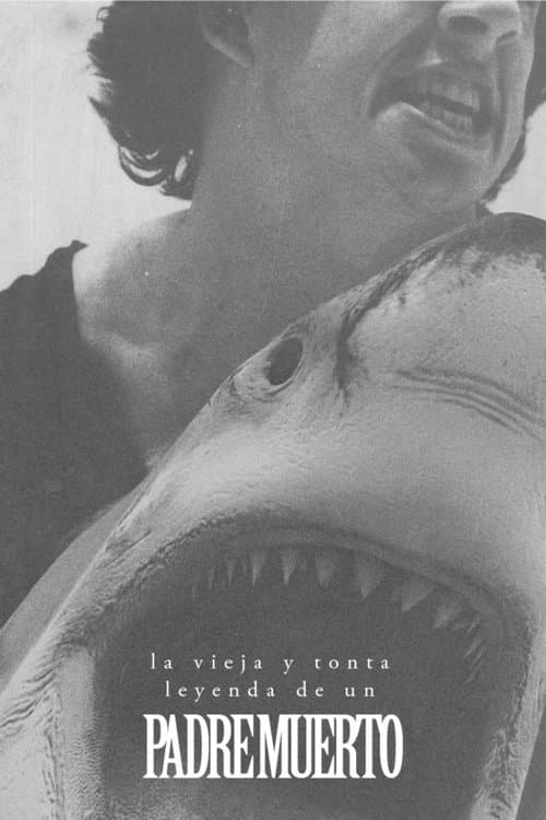 La vieja y tonta leyenda de un padre muerto poster