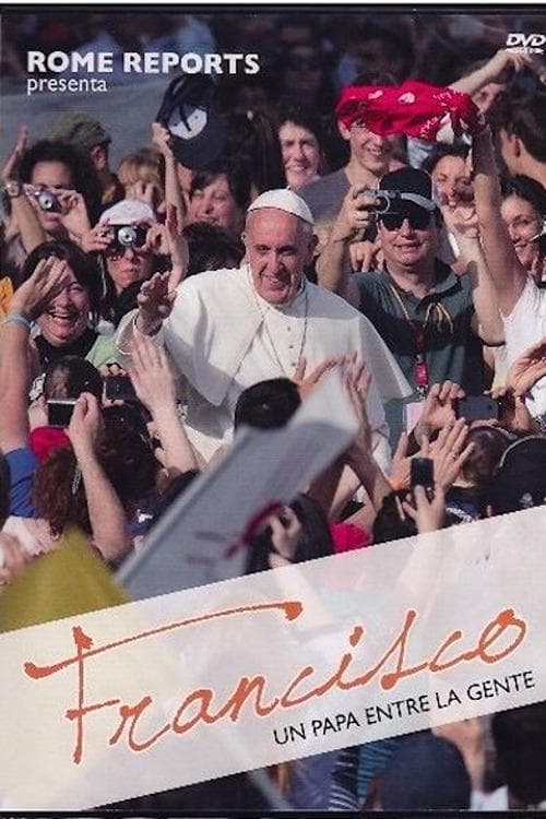 Francisco: Un Papa entre la gente poster