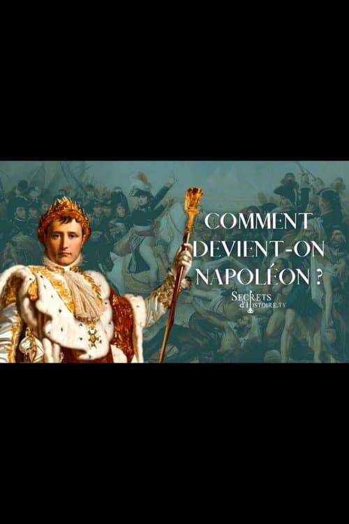 Comment devient-on Napoléon? poster