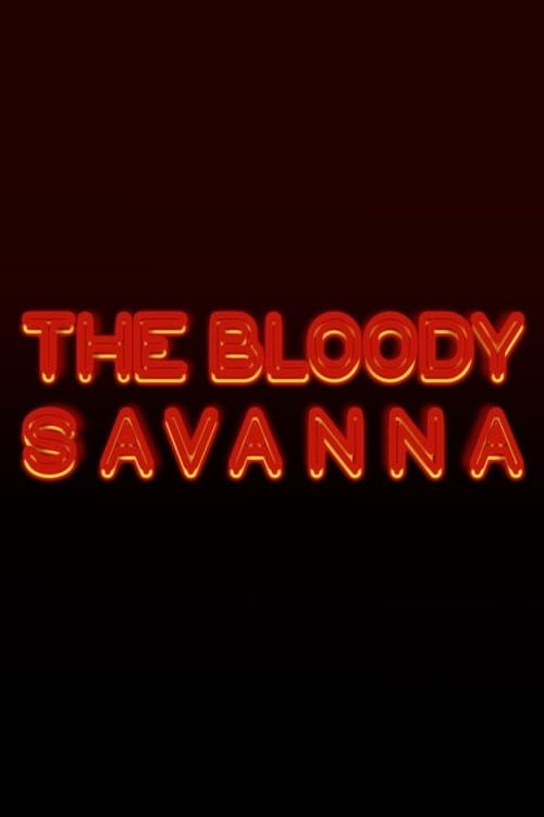 The Bloody Savanna poster