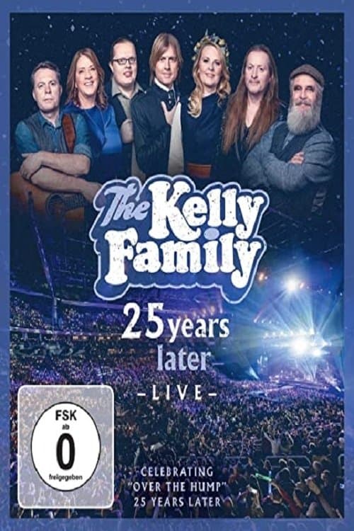 The Kelly Family - 25 Years Later - Live poster