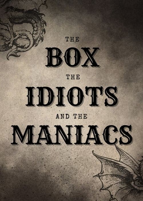 The Box, The Idiots And The Maniacs poster
