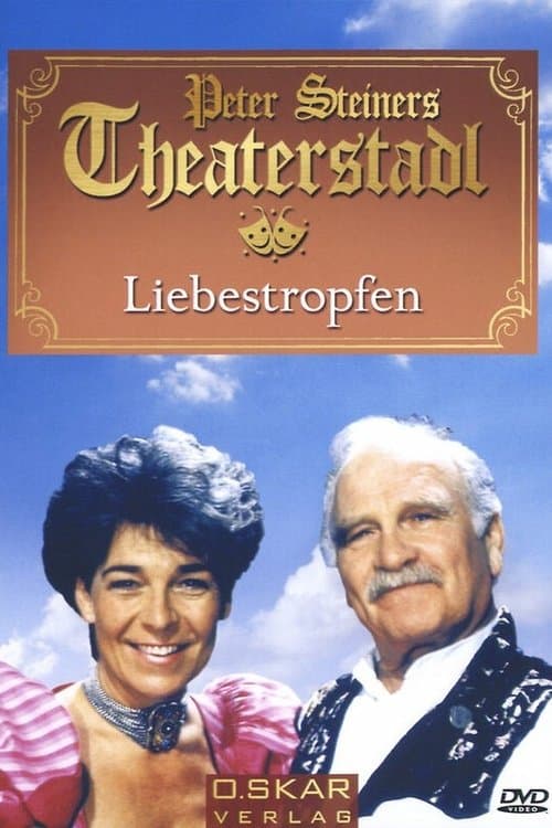 Peter Steiners Theaterstadl - Liebestropfen poster