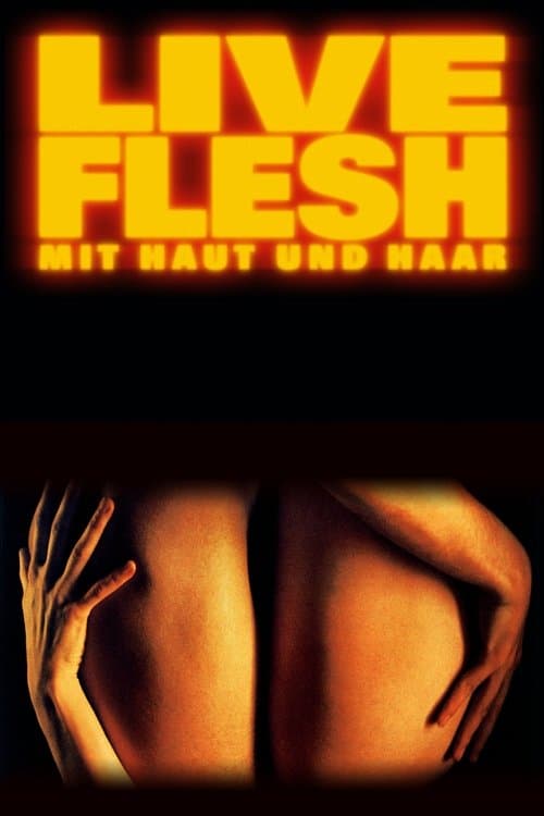 Live Flesh - Mit Haut und Haar poster
