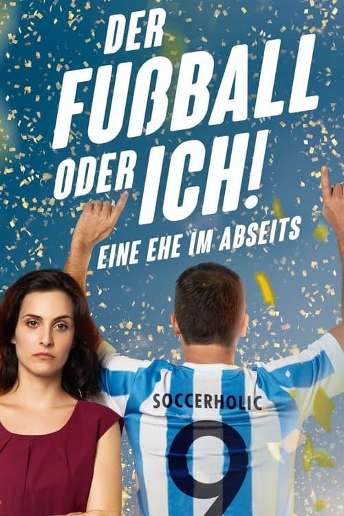 Der Fußball oder ich! Eine Ehe im Abseits poster