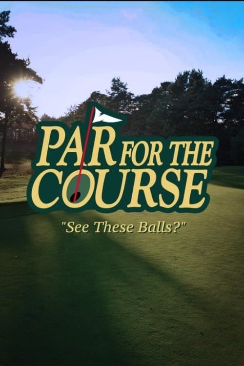 Par for the Course: See these balls? poster