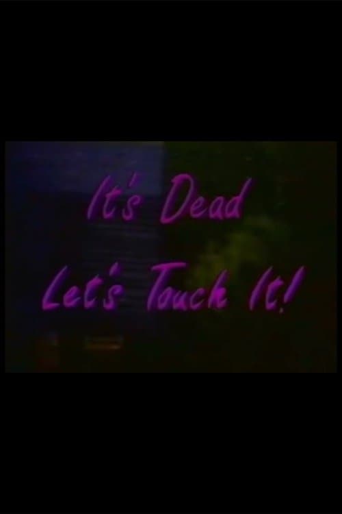 It's Dead, Let's Touch It! poster