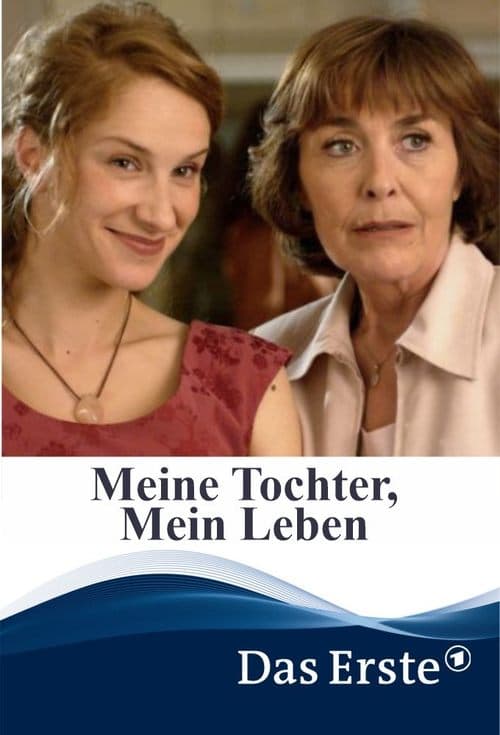 Meine Tochter, mein Leben poster