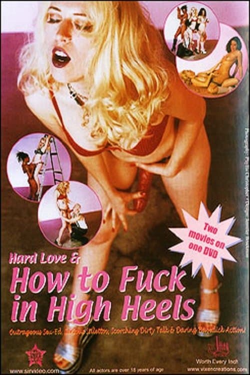 Hard Love & How to Fuck in High Heels poster
