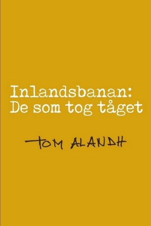 Inlandsbanan: De som tog tåget poster