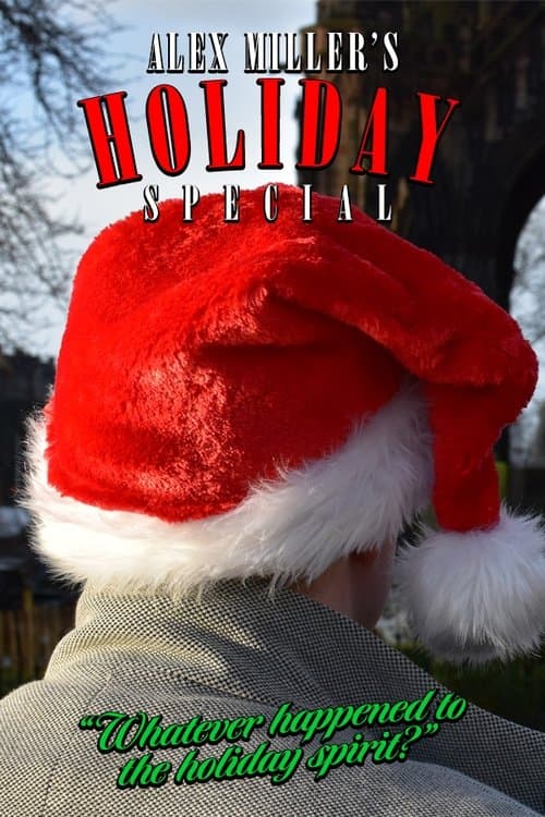 Alex Miller's Holiday Special: Whatever Happened to the Holiday Spirit? poster