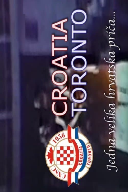 Croatia Toronto - Jedna velika hrvatska priča... poster