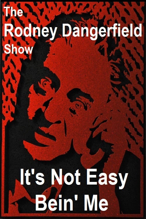 Plakat von "The Rodney Dangerfield Show: It's Not Easy Bein' Me"